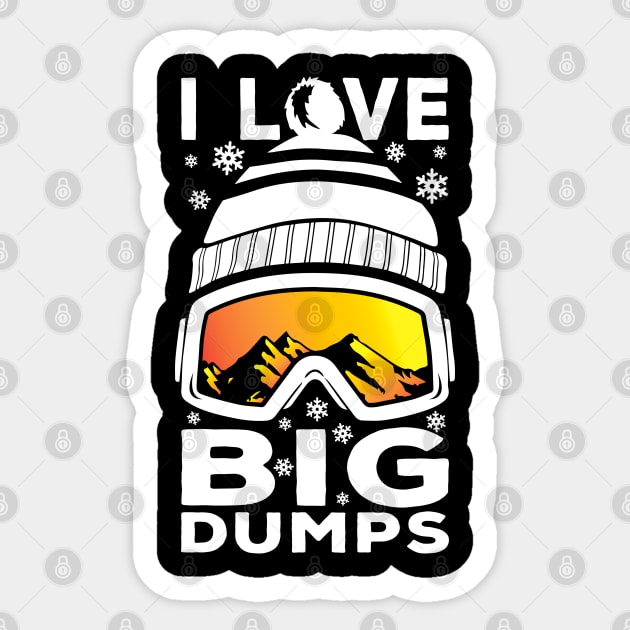 I Love Big Dumps - Funny Snow Ski or Snowboard Graphic Sticker by ChattanoogaTshirt